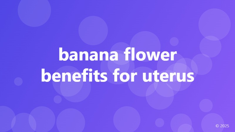 banana flower benefits for uterus