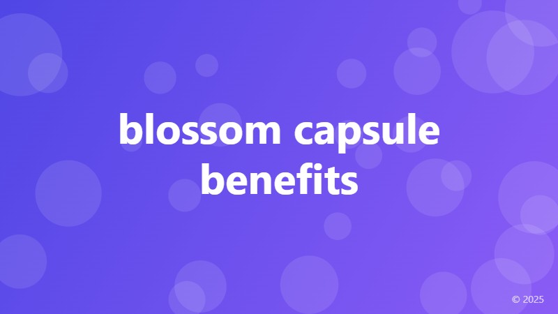 blossom capsule benefits