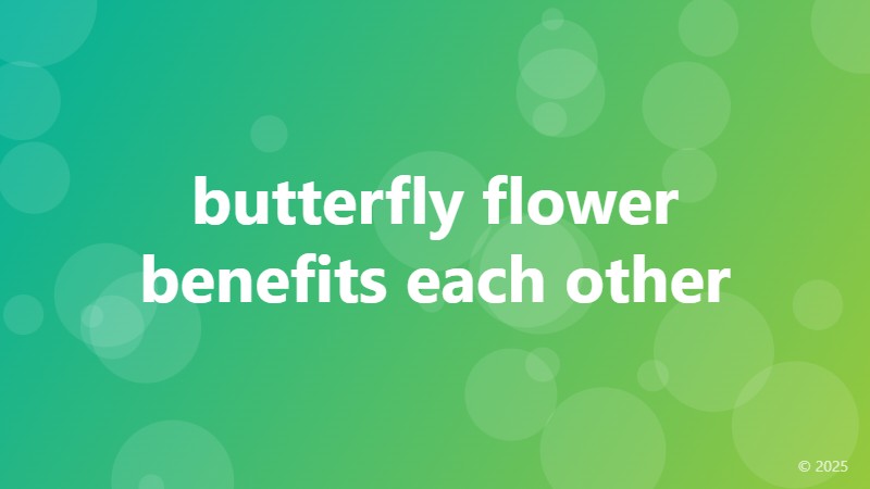 butterfly flower benefits each other