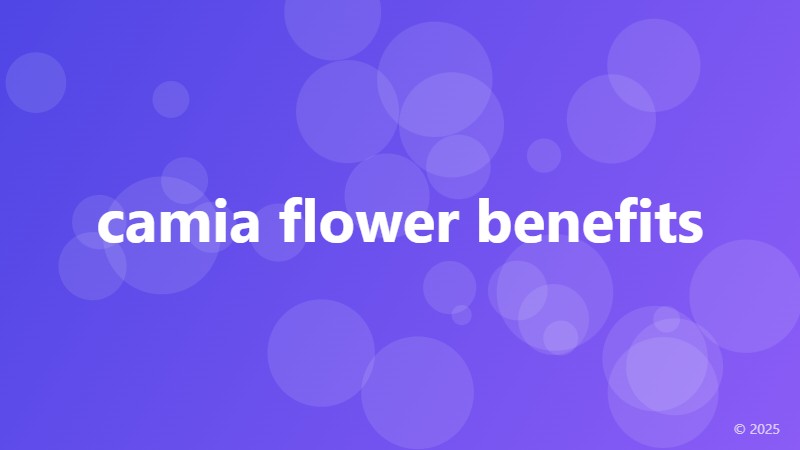 camia flower benefits