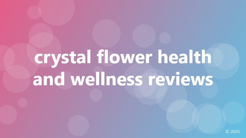 crystal flower health and wellness reviews