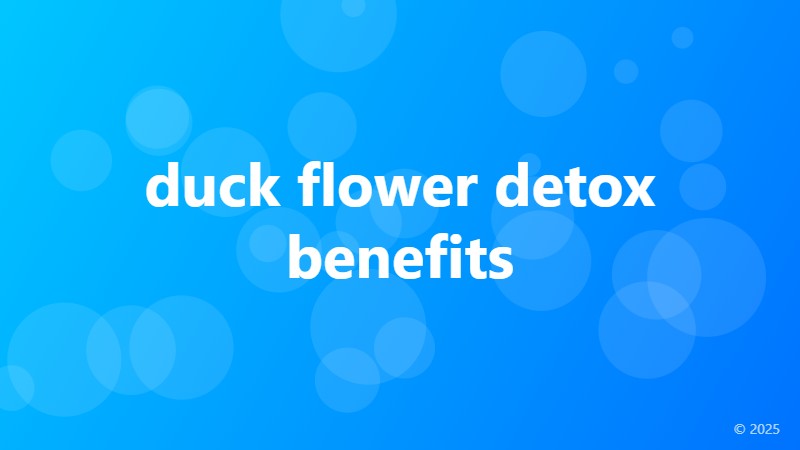 duck flower detox benefits