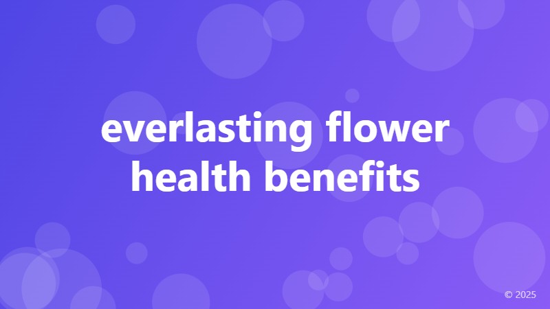 everlasting flower health benefits
