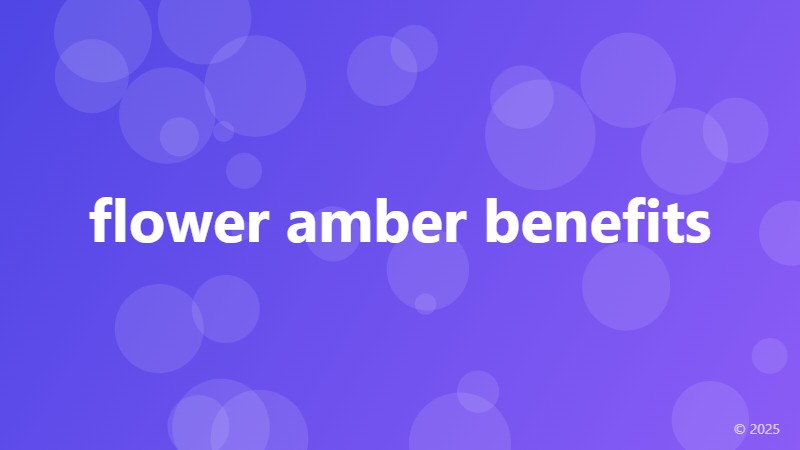 flower amber benefits