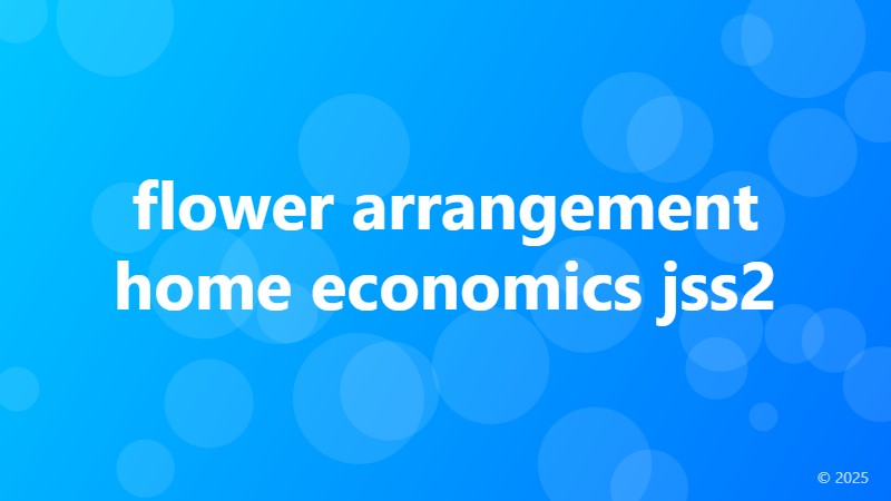 flower arrangement home economics jss2