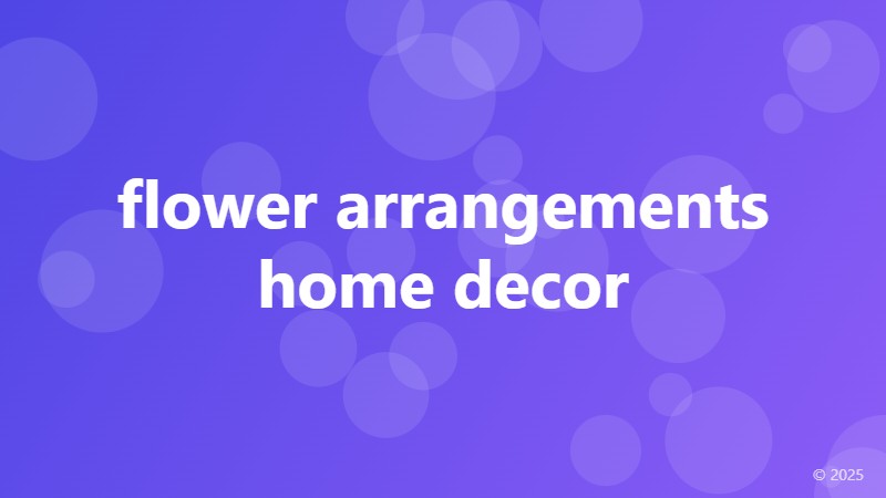 flower arrangements home decor