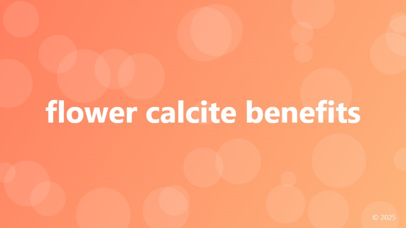 flower calcite benefits