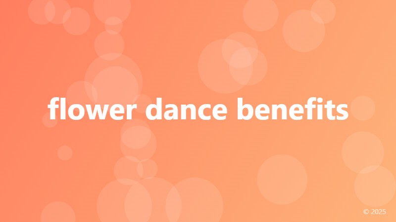 flower dance benefits