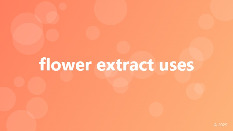 flower extract uses