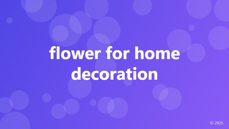 flower for home decoration