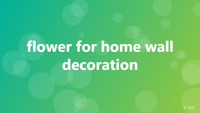 flower for home wall decoration