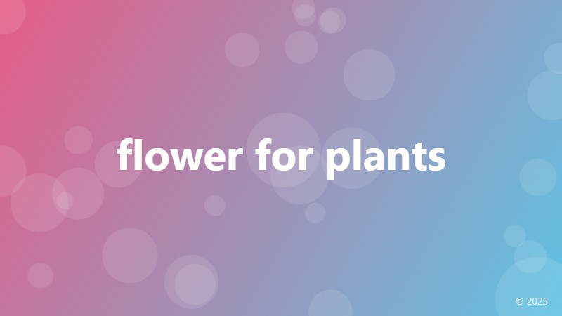 flower for plants