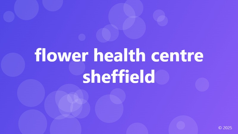 flower health centre sheffield