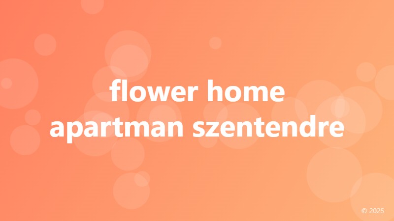 flower home apartman szentendre