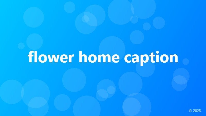 flower home caption