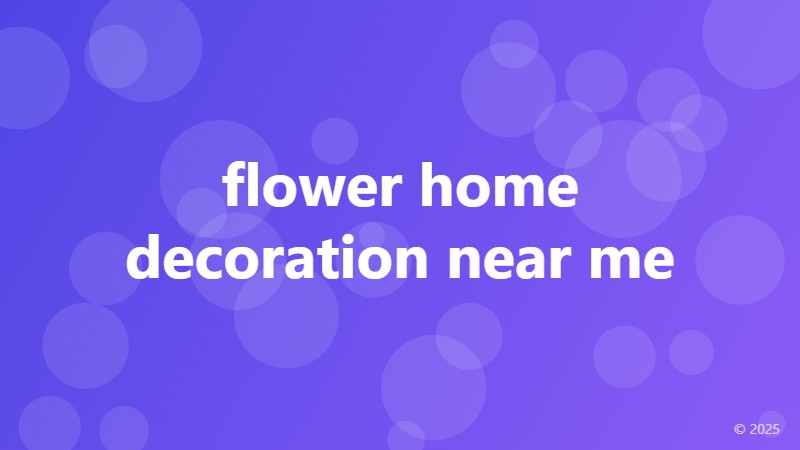 flower home decoration near me