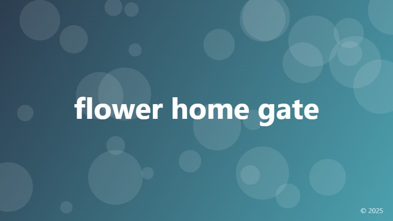 flower home gate