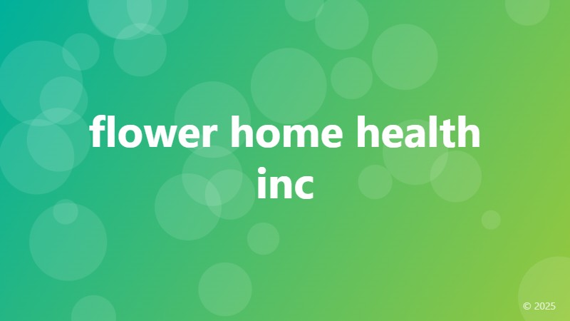 flower home health inc