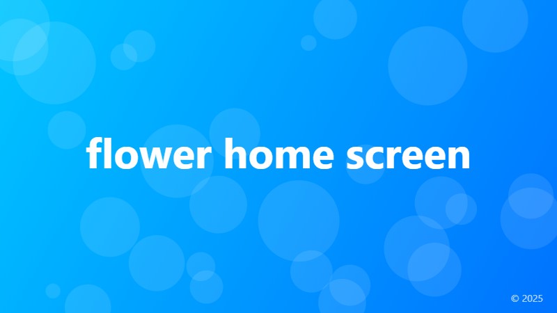 flower home screen