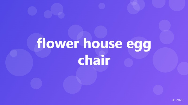 flower house egg chair