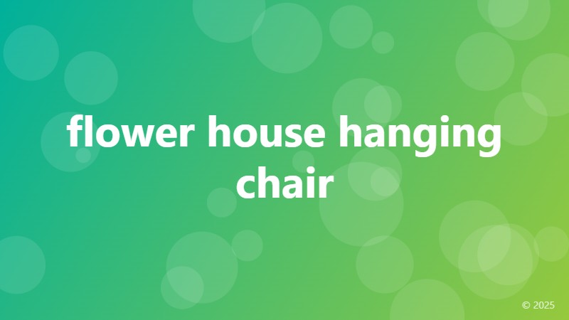 flower house hanging chair