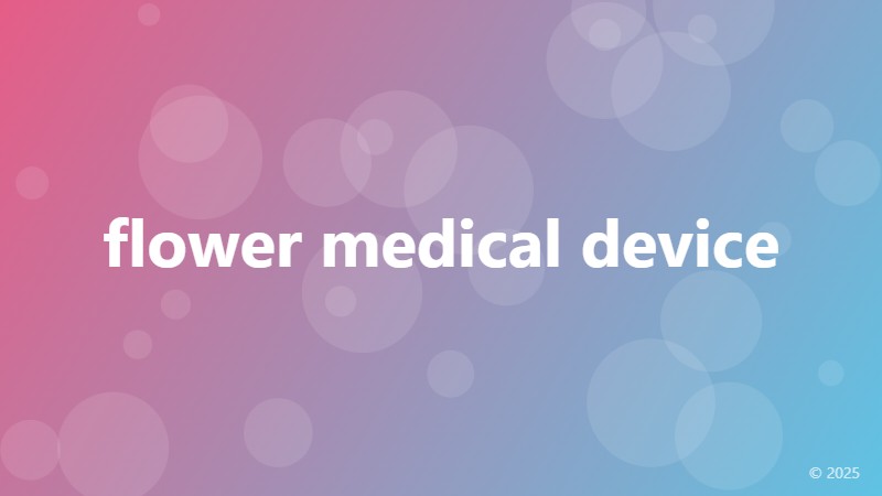 flower medical device