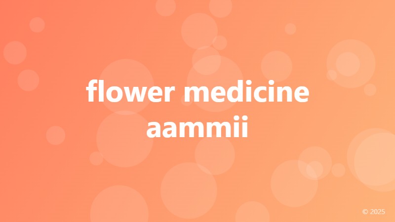 flower medicine aammii