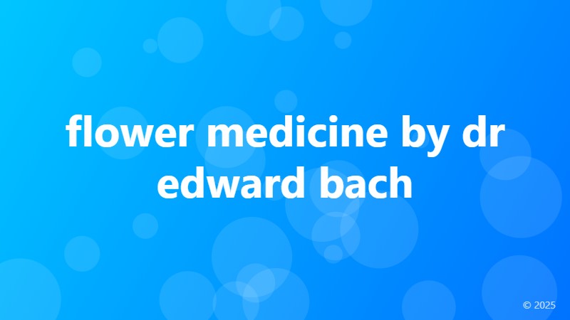 flower medicine by dr edward bach