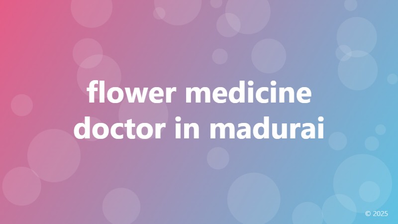 flower medicine doctor in madurai