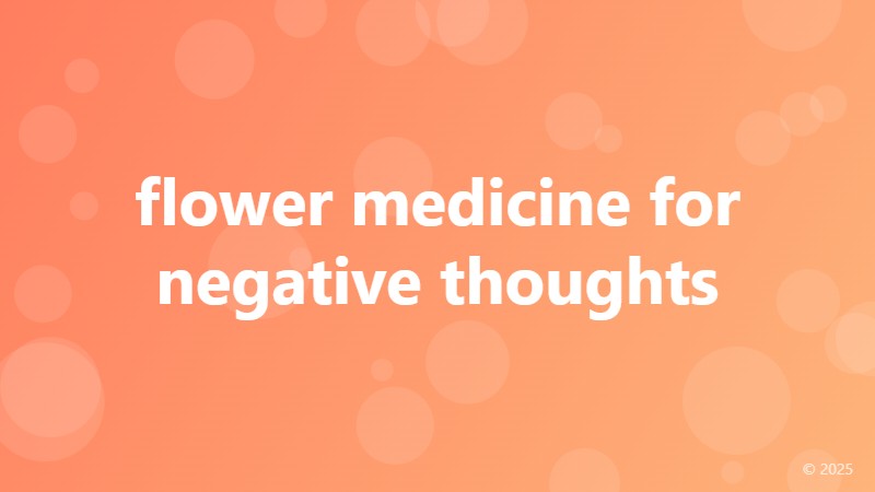 flower medicine for negative thoughts