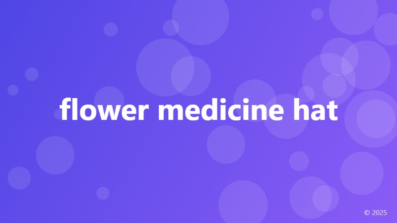 flower medicine hat