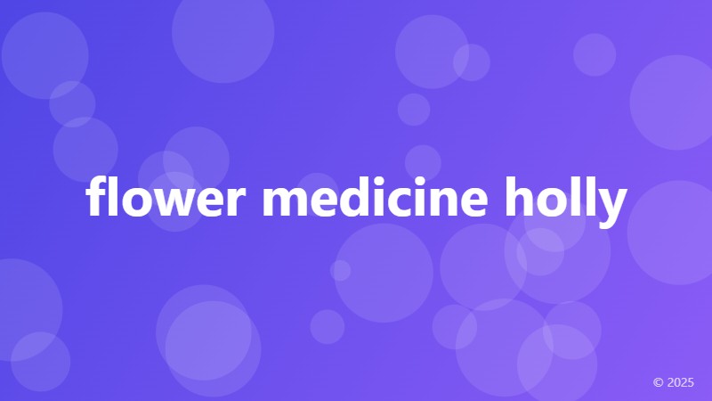 flower medicine holly