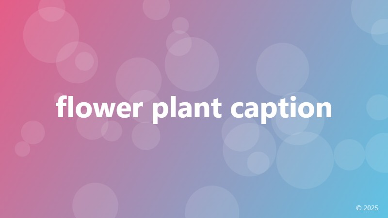 flower plant caption