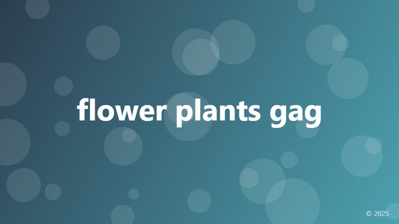flower plants gag