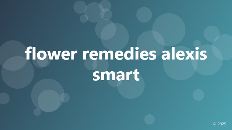 flower remedies alexis smart