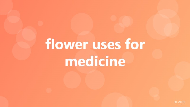 flower uses for medicine