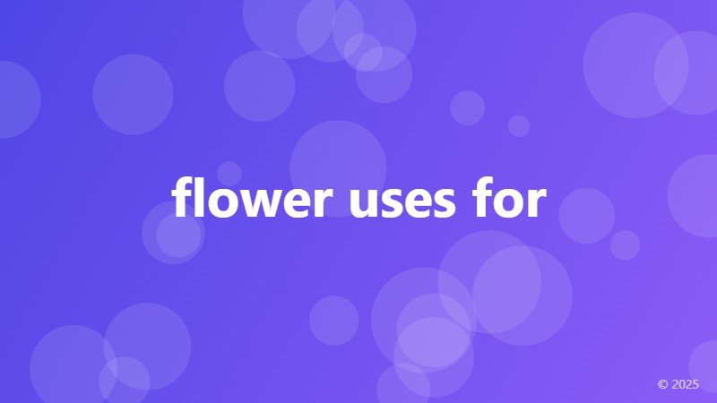 flower uses for