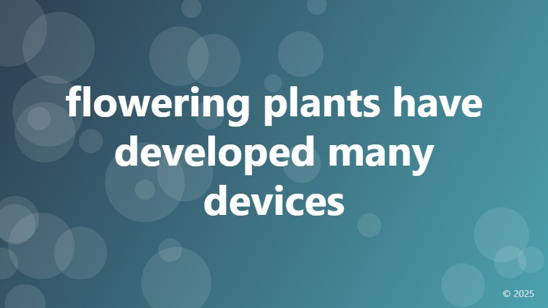 flowering plants have developed many devices