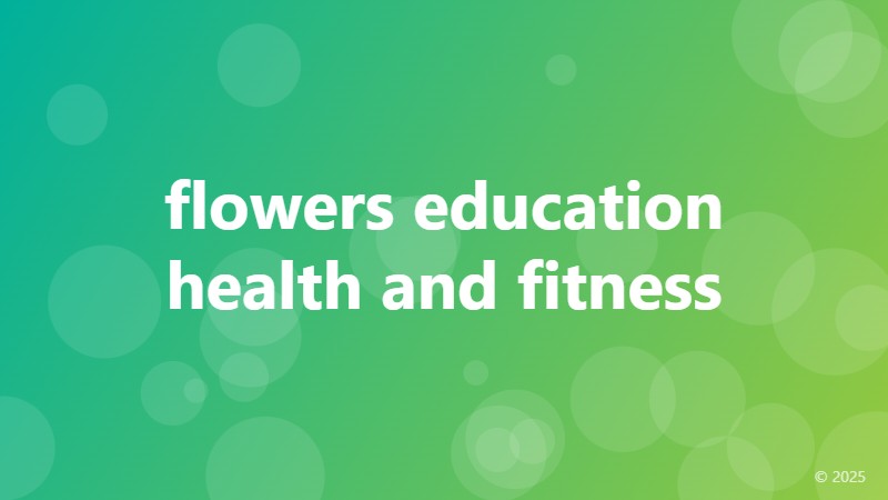 flowers education health and fitness