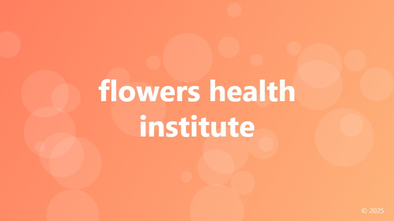 flowers health institute