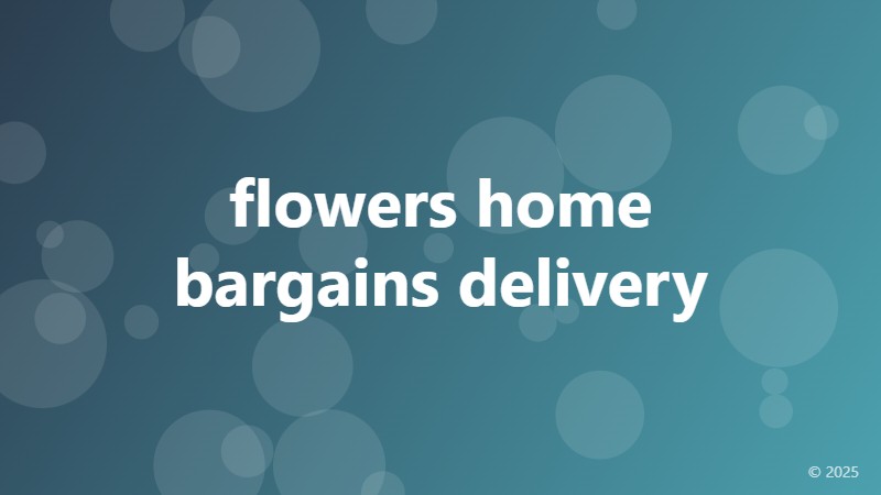 flowers home bargains delivery