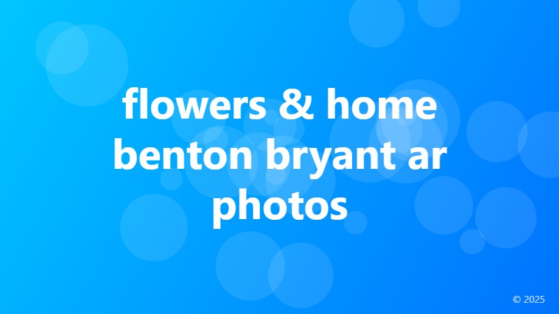 flowers & home benton bryant ar photos