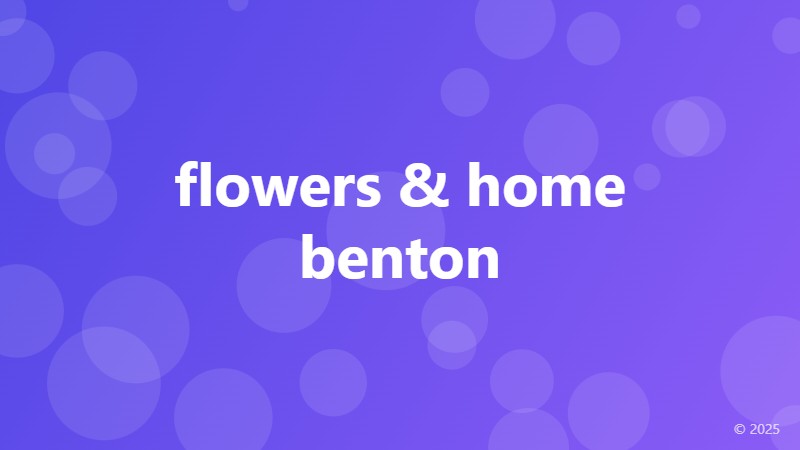 flowers & home benton