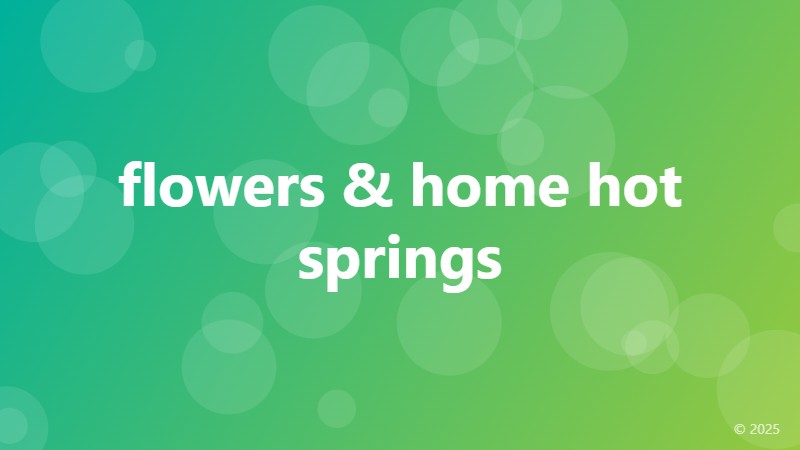 flowers & home hot springs