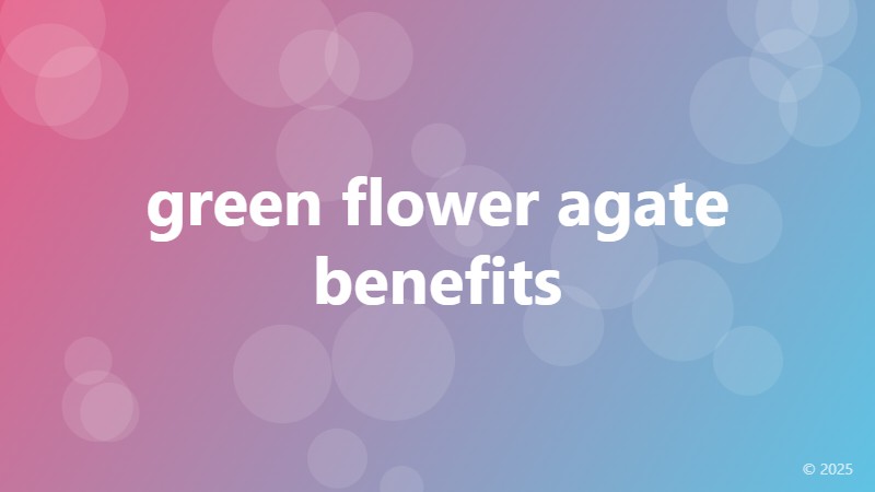 green flower agate benefits