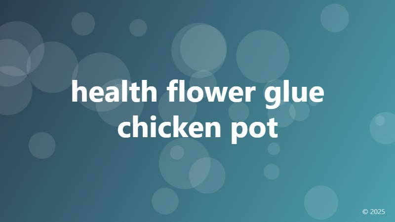 health flower glue chicken pot