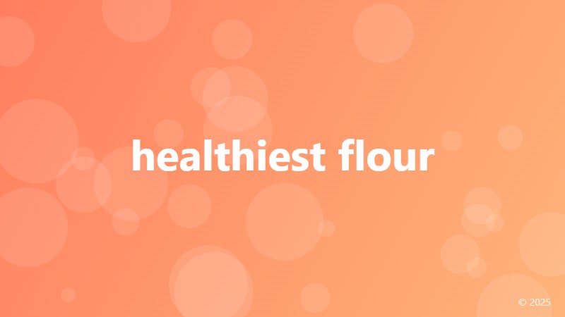 healthiest flour