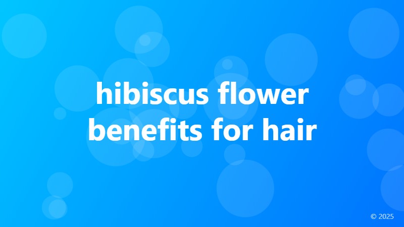 hibiscus flower benefits for hair