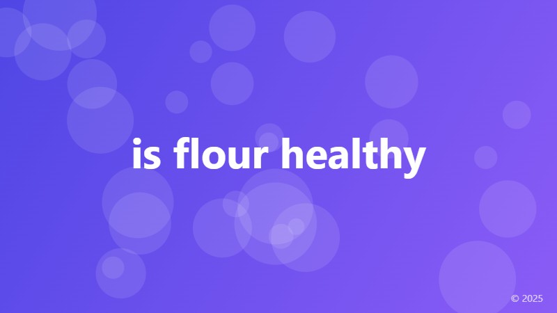 is flour healthy