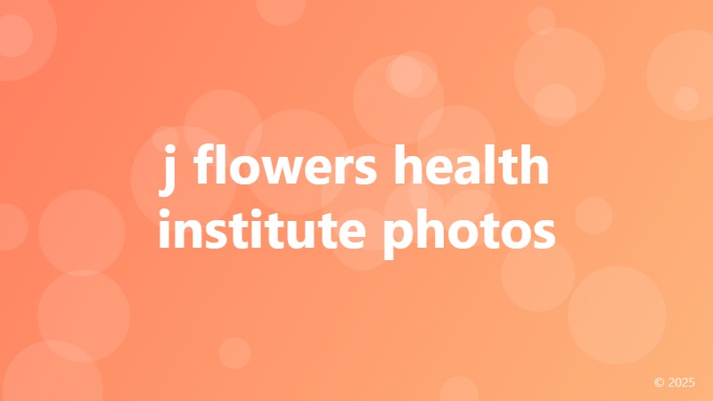 j flowers health institute photos